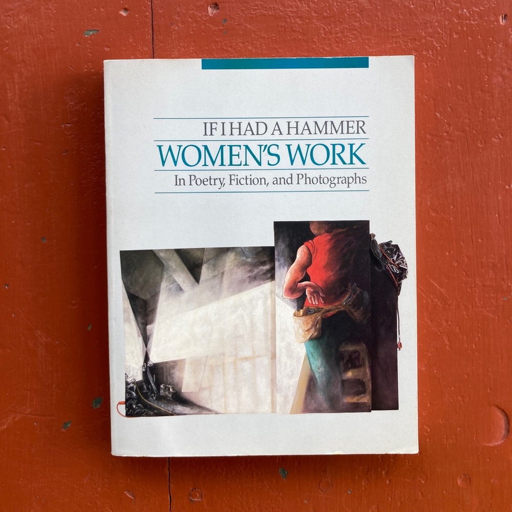 If I Had a Hammer Women's Work Poetry Fiction Photos 1st Edition Female Worker